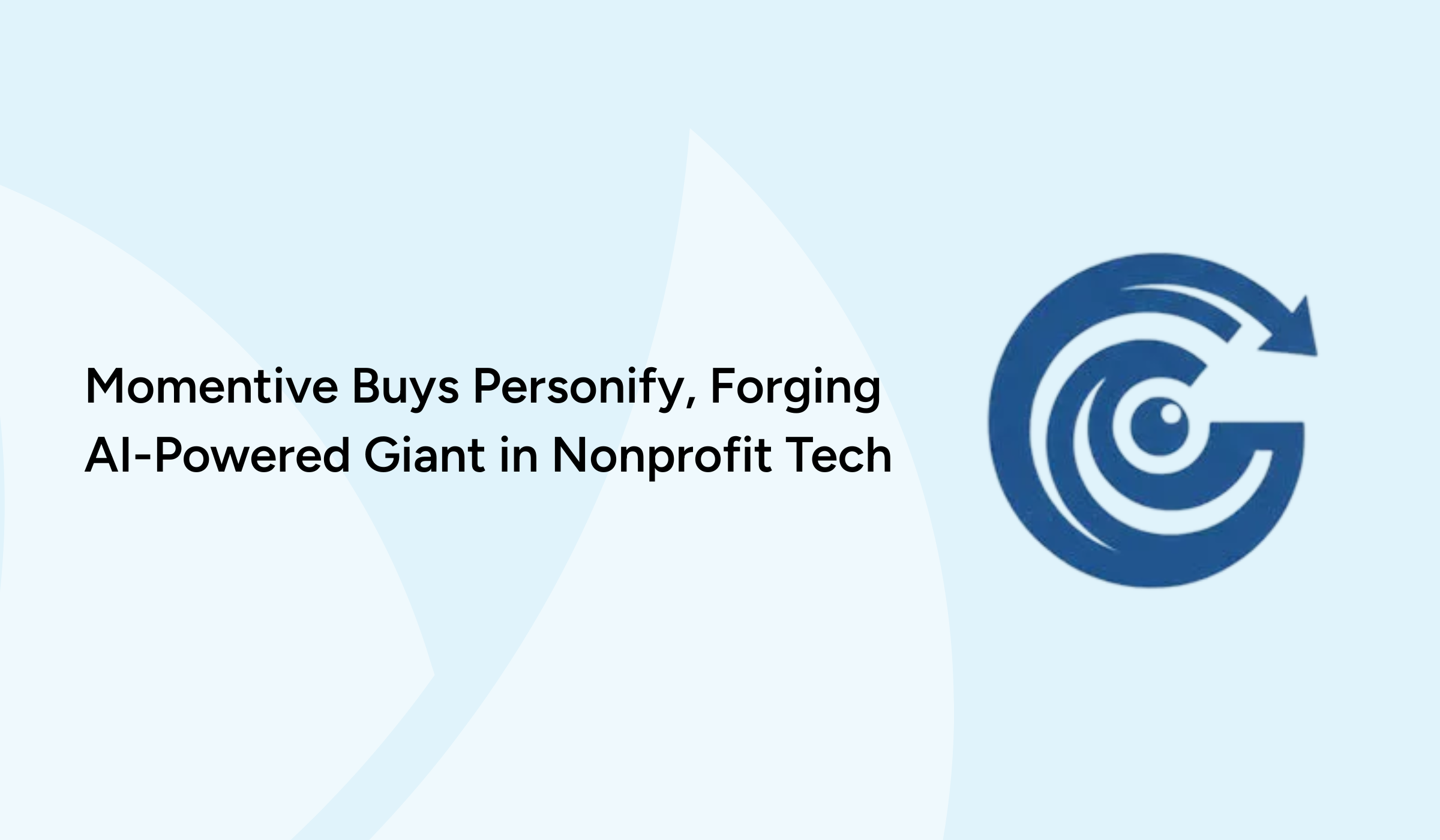 Momentive Buys Personify, Forging AI-Powered Giant in Nonprofit Tech 