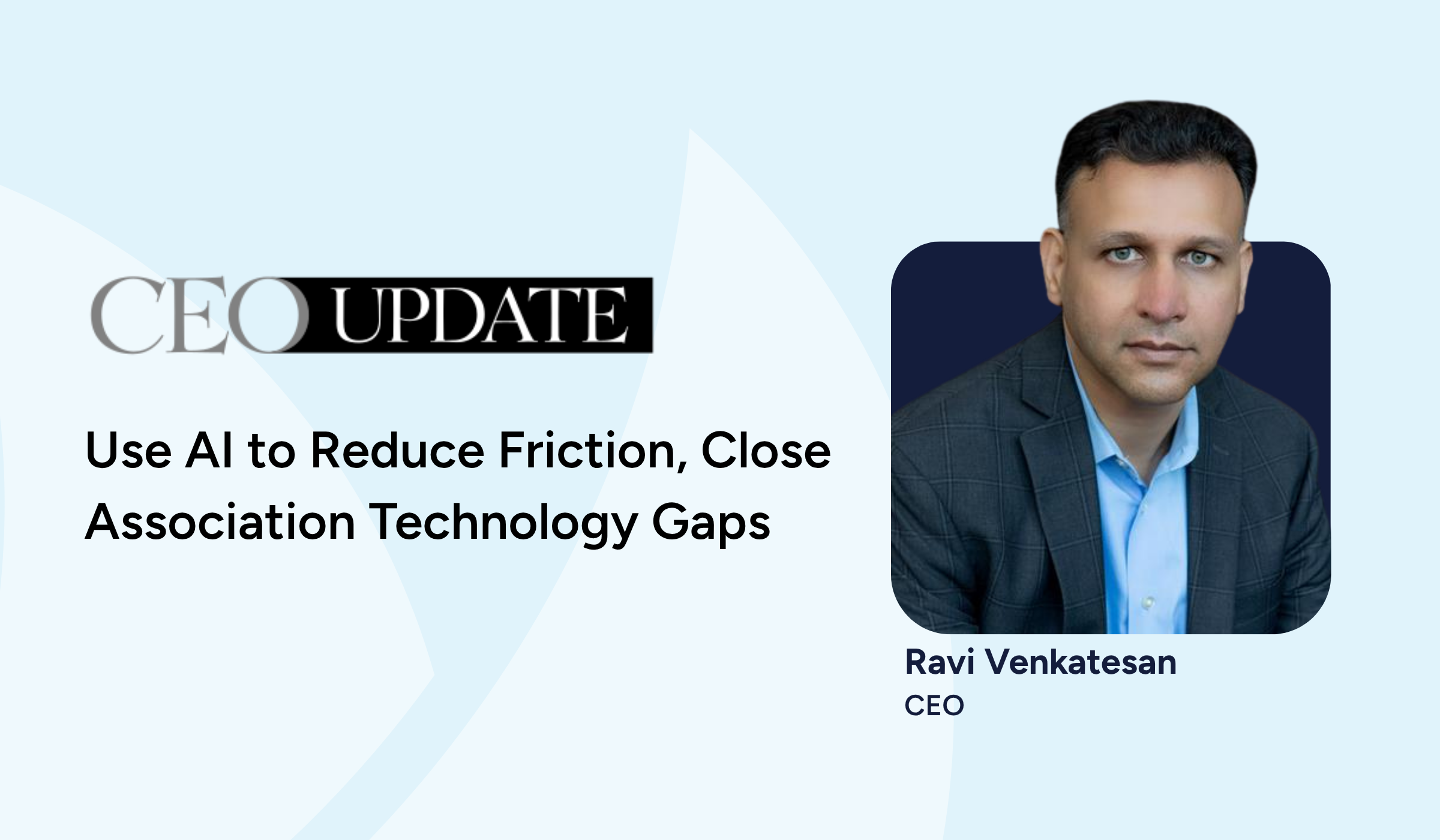 Use AI to Reduce Friction, Close Association Technology Gaps