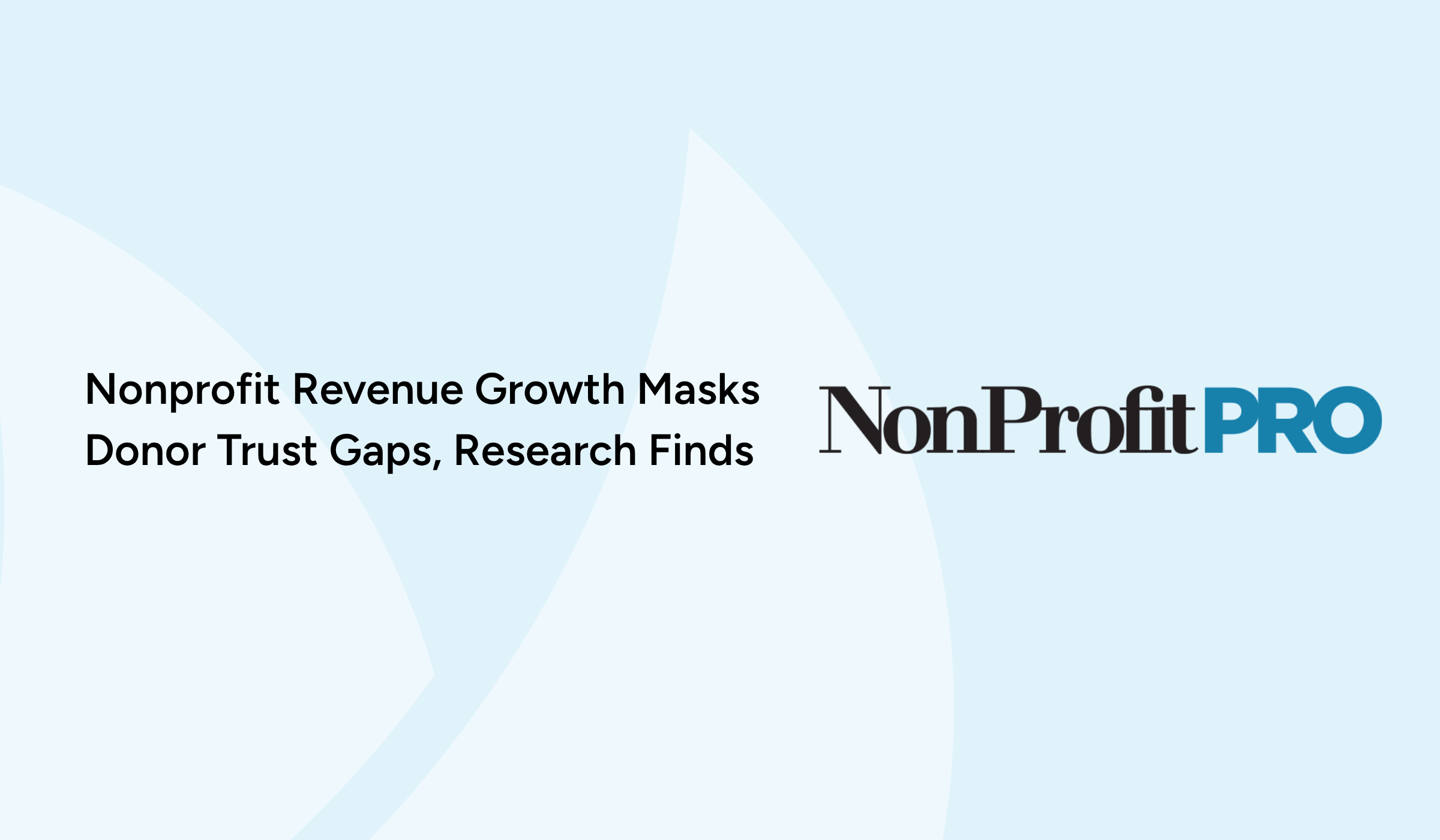 Nonprofit Revenue Growth Masks Donor Trust Gaps, Research Finds